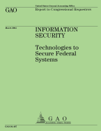 Information Security: Technologies to Secure Federal Systems