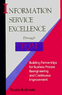 Information Service Excellence through Tqm: Building Partnerships for Business Process Reengineering and Continuous Improvement