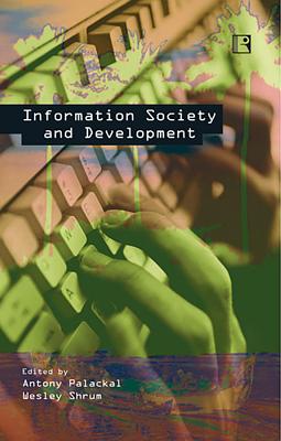 Information Society and Development: The Kerala Experience - Palackal, Antony (Editor), and Shrum, Wesley (Editor)
