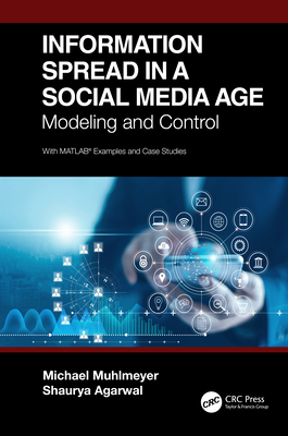 Information Spread in a Social Media Age: Modeling and Control - Muhlmeyer, Michael, and Agarwal, Shaurya