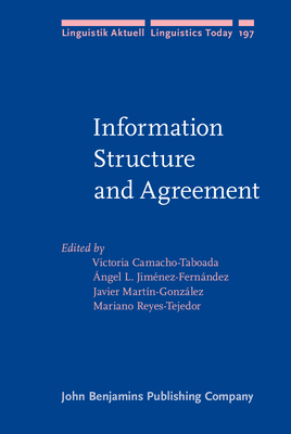 Information Structure and Agreement - Camacho-Taboada, Victoria (Editor), and Jimnez-Fernndez, ngel L. (Editor), and Martn-Gonzlez, Javier (Editor)