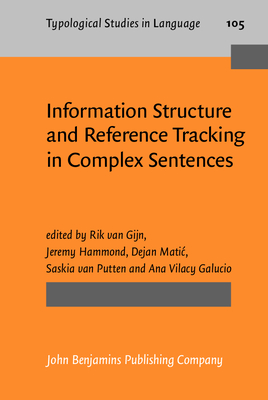 Information Structure and Reference Tracking in Complex Sentences - Gijn, Rik (Editor), and Hammond, Jeremy (Editor), and Matic, Dejan (Editor)