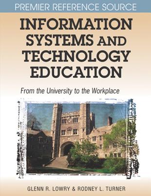 Information Systems and Technology Education: From the University to the Workplace - Lowry, Glenn R, and Turner, Rodney L