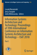 Information Systems Architecture and Technology: Proceedings of 39th International Conference on Information Systems Architecture and Technology - ISAT 2018: Part I