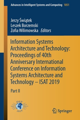 Information Systems Architecture and Technology: Proceedings of 40th Anniversary International Conference on Information Systems Architecture and Technology - Isat 2019: Part II -  wi tek, Jerzy (Editor), and Borzemski, Leszek (Editor), and Wilimowska, Zofia (Editor)