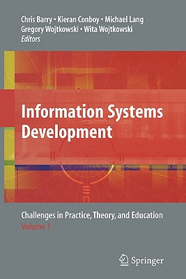 Information Systems Development: Challenges in Practice, Theory, and Education Volume 1 - Barry, Chris (Editor), and Conboy, Kieran (Editor), and Lang, Michael (Editor)