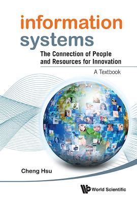 Information Systems: The Connection of People and Resources for Innovation - A Textbook - Hsu, Cheng K