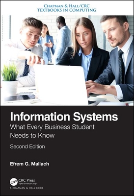 Information Systems: What Every Business Student Needs to Know, Second Edition - Mallach, Efrem G