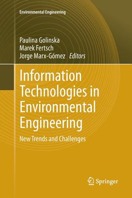 Information Technologies in Environmental Engineering: New Trends and Challenges - Golinska, Paulina (Editor), and Fertsch, Marek (Editor), and Marx-Gmez, Jorge (Editor)