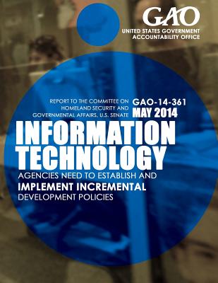 Information Technology Agencies Need to Establish and Implement Incremental Development Policies - United States Government Accountability