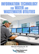 Information Technology for Water and Wastewater Utilities: Mop 33