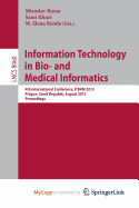 Information Technology in Bio- And Medical Informatics: 4th International Conference, Itbam 2013, Prague, Czech Republic, August 28, 2013. Proceedings - Bursa, Miroslav (Editor), and Khuri, Sami (Editor), and Renda, M Elena (Editor)