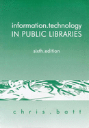 Information Technology in Public Libraries - Batt, Chris
