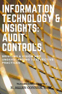 Information Technology & Insights: Audit Controls: Bringing a Vision and Understanding to Effective Practices