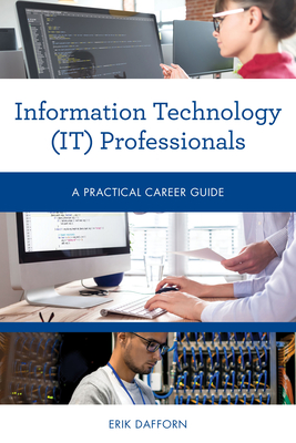 Information Technology (It) Professionals: A Practical Career Guide - Dafforn, Erik