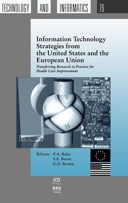 Information Technology Strategies from the United States and the European Union - Balas, E A (Editor), and Boren, G D (Editor), and Boren, S A (Editor)