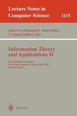 Information Theory and Applications II: 4th Canadian Workshop, Lac Delage, Quebec, Canada, May 28 - 30, 1995, Selected Papers - Chouinard, Jean-Yves (Editor), and Fortier, Paul (Editor), and Gulliver, T. Aaron (Editor)