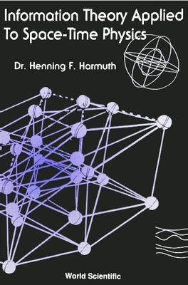 Information Theory Applied to Space-Time Physics - Harmuth, Henning F