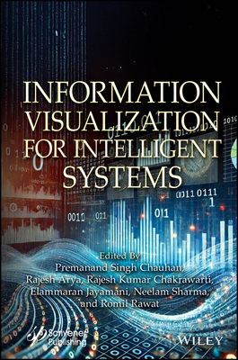 Information Visualization for Intelligent Systems - Chauhan, Premanand Singh (Editor), and Arya, Rajesh (Editor), and Chakrawarti, Rajesh Kumar (Editor)