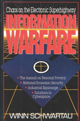 Information Warfare: Chaos on the Information Superhighway - Schwartau, Winn