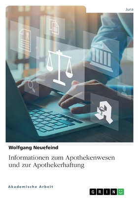 Informationen zum Apothekenwesen und zur Apothekerhaftung: 2. Auflage 2024 - Neuefeind, Wolfgang