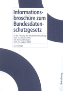 Informationsbrosch?re Zum Bundesdatenschutzgesetz: In Der Fassung Der Neubekanntmachung Vom 14. Januar 2003 Mit Den ?nderungen Vom 22. August 2006