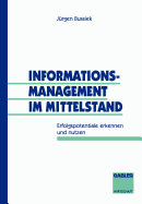 Informationsmanagement Im Mittelstand: Erfolgspotentiale Erkennen Und Nutzen