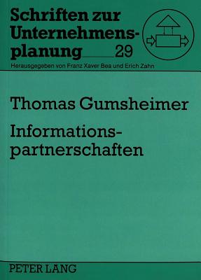 Informationspartnerschaften: Konzeptionelle Grundlagen Fuer Die Gestaltung Von Partnerschaften Im Informationsmanagement - Zahn, Erich (Editor), and Gumsheimer, Thomas
