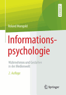 Informationspsychologie: Wahrnehmen Und Gestalten in Der Medienwelt