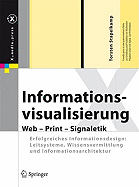 Informationsvisualisierung: Web - Print - Signaletik. Erfolgreiches Informationsdesign: Leitsysteme, Wissensvermittlung Und Informationsarchitektur