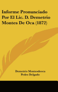 Informe Pronunciado Por El LIC. D. Demetrio Montes de Oca (1872)