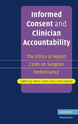 Informed Consent and Clinician Accountability - Clarke, Steve (Editor), and Oakley, Justin (Editor)