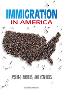 Informed Immigration in America Asylum, Borders, and Conflicts