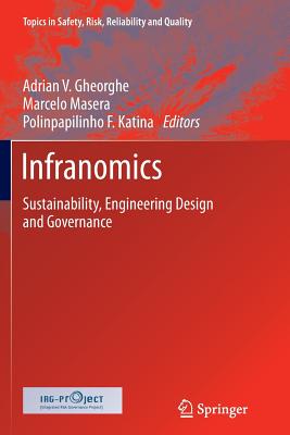 Infranomics: Sustainability, Engineering Design and Governance - Gheorghe, Adrian V (Editor), and Masera, Marcelo (Editor), and Katina, Polinpapilinho F (Editor)