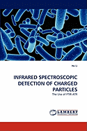 Infrared Spectroscopic Detection of Charged Particles