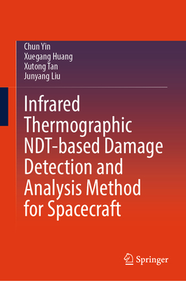 Infrared Thermographic NDT-based Damage Detection and Analysis Method for Spacecraft - Yin, Chun, and Huang, Xuegang, and Tan, Xutong