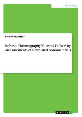 Infrared Thermography. Thermal Diffusivity Measurements of Templated Nanomaterials - Muzaffar, Khalid