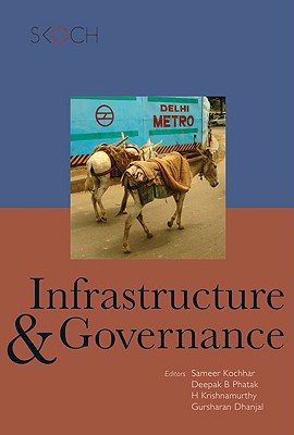 Infrastructure & Governance - Kochhar, Sameer (Editor), and Phatak, Deepak B (Editor), and Krishnamurthy, H (Editor)