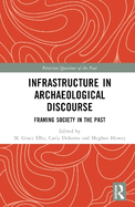 Infrastructure in Archaeological Discourse: Framing Society in the Past