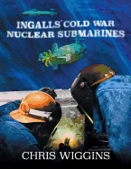 Ingalls Cold War Nuclear Submarines