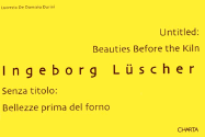 Ingeborg Luscher: Untitled: Beauties Before the Kiln