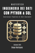Ingegneria Dei Dati Con Python E SQL: Costruisci Pipeline di Dati Scalabili