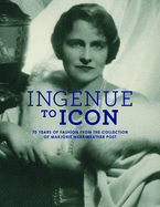 Ingenue to Icon: 70 Years of Fashion from the Collection of Marjorie Merriweather Post