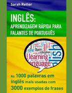 Ingls: APRENDIZAGEM RPIDA PARA FALANTES DE PORTUGUS: As 1000 palavras em ingls mais usadas com 3.000 exemplos de frases.