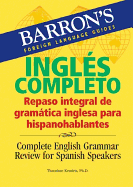 Ingles Completo: Repaso Integral De La Gramatica Inglesa Para Hispanohablantes/ Complete English Grammar Review for Spanish Speakers