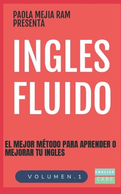 Ingles Fluido: El Mas Exitoso Curso de Ingles - Mejia Ram, Paola