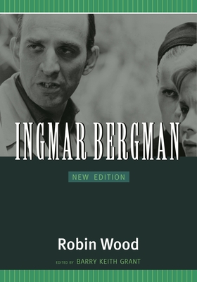 Ingmar Bergman: New Edition - Lippe, Richard, and Wood, Robin, and Grant, Barry Keith (Editor)