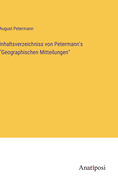 Inhaltsverzeichniss von Petermann's "Geographischen Mitteilungen"