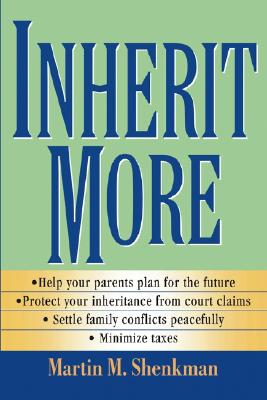 Inherit More - Shenkman, Martin M, CPA, MBA, Jd