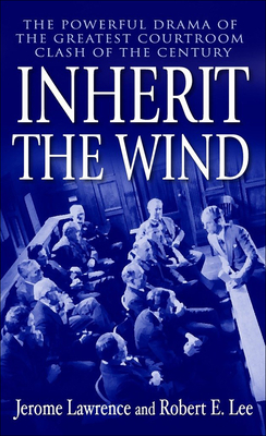 Inherit the Wind - Lawrence, Jerome, and Lee, Robert E